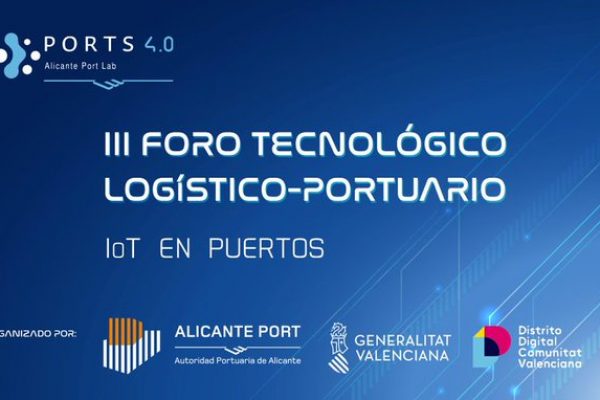 III Foro Tecnológico Logístico-Portuario IoT en Puertos. Organizado por Alicante Port, la Generalitat Valenciana y Distrito digital de la Comunitat Valenciana